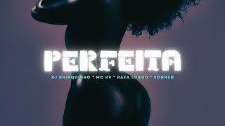 PERFEITA  -  DJ BRINQUINHO, MC K9, RAFA LUGGO e SONNEN