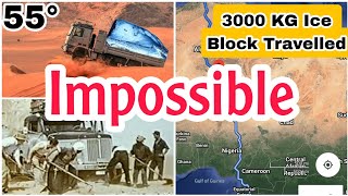 How 3000 KG Ice Block Travelled for 28 Days, in Desert 55°