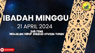 IBADAH MINGGU 21 APRIL 2024 GKE PINTU ELOK PNK