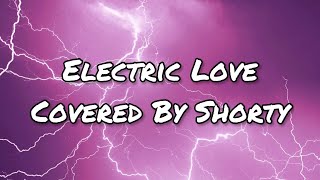 Electric Love (Covered by Shorty)