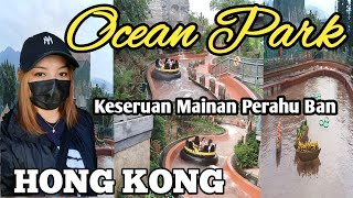 WISATA HONG KONG ‼️KESERUAN MAINAN PERAHU BAN // OCEAN PARK HONG KONG 🇭🇰