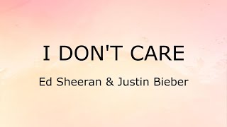 I Don't Care (Lyrics) - Ed Sheeran & Justin Bieber