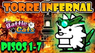 TORRE INFERNAL: El PRINCIPIO DEL SUFRIMIENTO | Infernal Tower (Pisos 1-7 ) | The Battle Cats