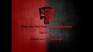 Black Site: Files From Unsolved Mysteries Harold and Thelma Swain