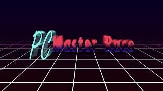 PC Master Race, 80s Style Intro