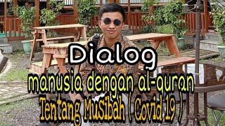 DIALOG MANUSIA DENGAN AL-QUR'AN TENTANG MUSIBAH (COVID-19)