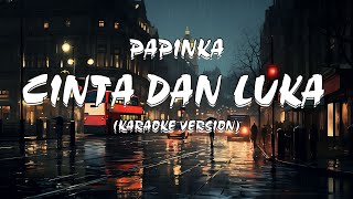 Papinka - Cinta Dan Luka (Karaoke)