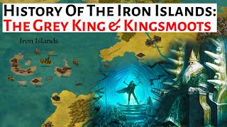 The Grey King & The Kingsmoot | Iron Islands History | House Of The Dragon History & Lore