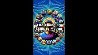 Life-Changing Skills to Master