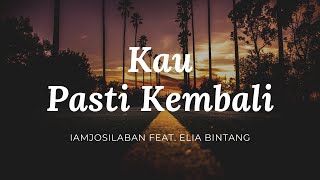 Kau Pasti Kembali - iamjosilaban