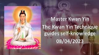 80 - Master Kwan Yin -The Kwan Yin Technique guides self-knowledge - 08/04/2023