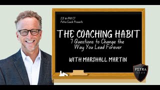 Petra Coach Presents, "The Coaching Habit" with Marshall Martin