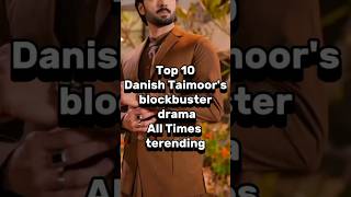 Jaan Nisar drama ka acter Danish Taimoor's Top 10 Blockbuster Pakistani dramas All time #trending