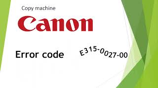 Canon iR ADV C3320, C3325, C3330, C3025, С3125, C3226, C3720 error code E315 (E315-0027-00)