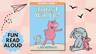 Today I Will Fly by Mo Willems | elephant piggie series, children read aloud, classroom library book