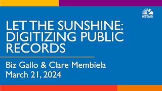 Let the Sunshine Digitizing Public Records with Biz Gallo & Clare Membiela