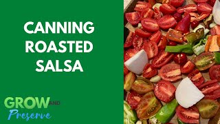 How to Can Roasted Salsa--In HALF the Time!