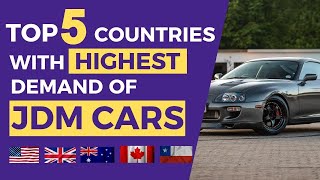 Top 5 Countries with Highest demand of JDM CARS.