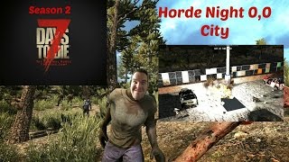 7 Days to Die - Horde Night 112 - In the 0,0 City with Exploding Bolts