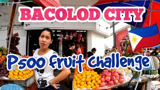 how much fruit will P500 buy - BACOLOD CITY PHILIPPINES