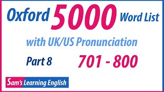 Oxford 5000 Word List with UK/US Pronunciation - Part 8  (701 - 800)