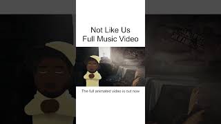 Not Like Us - Kendrick Lamar [Full Animated Music Video]