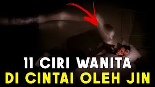 Inilah 11 Ciri Wanita Yang di Cintai Jin, Jangan Biasakan Hal Buruk ini