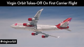 Virgin Orbit Takes-Off On First Carrier Flight