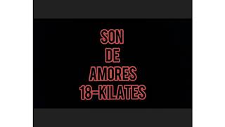 Son de Amores - 18 Kilates - Letra