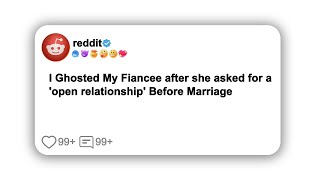 I Ghosted My Fiancee after she asked for a 'open relationship' Before Marriage#reddit #shortstory