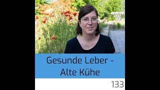 133 | Mit einer gesunden Leber zu alten Kühen