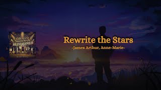 Rewrite the stars - James Arthur, Anne Marie - (Lyrics)