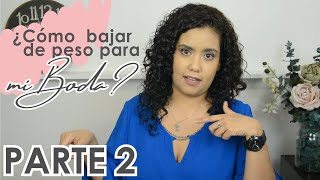 ¿Cómo bajar de peso para mi Boda? - Segunda Parte