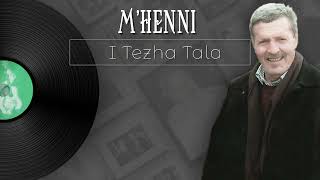 I Tezha Tala | M'Henni