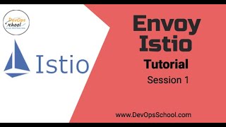 Envoy - Istio Tutorial | Service Mesh with Istio and Envoy Explained With Demo session-1