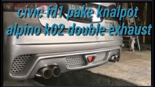 Civic fd1 pake Alpino k02 doble exhaust