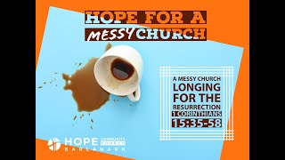 A Messy Church... longing for the resurrection (1 Corinthians 15:34-58)