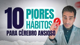 10 piores hábitos para cérebro Ansioso.