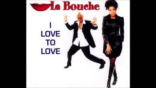 La Bouche - I Love To Love (Club Mix)