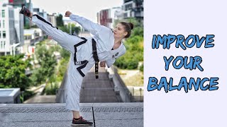 How to Improve Your Balance for Martial Arts | Taekwon-do Kicking