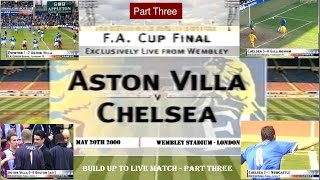 ASTON VILLA FC V CHELSEA FC - FA CUP FINAL 2000 - LIVE MATCH  BUILD UP - PART THREE