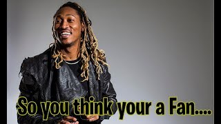 If Your a Fan of FUTURE, You must take this Quiz