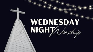 Wednesday Night Worship, May 1, 2024