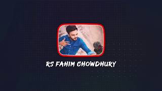 Rs Fahim Chowdhury Youtube Intro | Hasib Creation