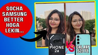 Nothing Phone 2a VS Galaxy S23FE *Camera Comparison* ⚡ Best Camera Phone Under 25-50K?