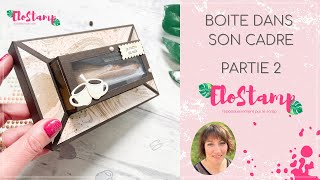 Tuto vidéo : boîte dans son cadre - partie 2