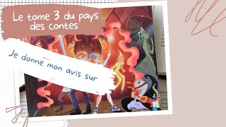 Le dragon vient détruire tous leurs espoirs ! ( mon avis sur le tome 3 du pays des contes !)