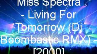 Miss Spectra - Living For Tomorrow (Dj Boombastic RMX)