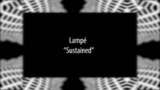 Lampé - Sustained (Dense audio)