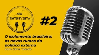 QG Entrevista #2 - O isolamento brasileiro: os novos rumos da política externa